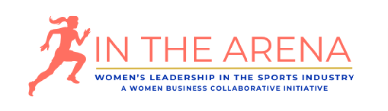 In the Arena - Women's leadership in the sports industry - A Women Business Collaborative Initiative